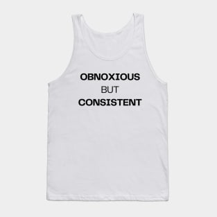 Obnoxious but consistent Tank Top